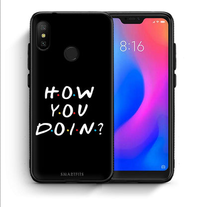 Θήκη Xiaomi Mi A2 Lite How You Doin από τη Smartfits με σχέδιο στο πίσω μέρος και μαύρο περίβλημα | Xiaomi Mi A2 Lite How You Doin case with colorful back and black bezels