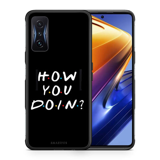 Θήκη Xiaomi Poco F4 GT How You Doin από τη Smartfits με σχέδιο στο πίσω μέρος και μαύρο περίβλημα | Xiaomi Poco F4 GT How You Doin case with colorful back and black bezels