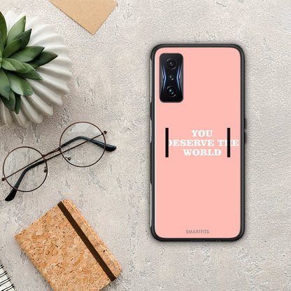 You Deserve The World - Xiaomi Poco F4 GT θήκη