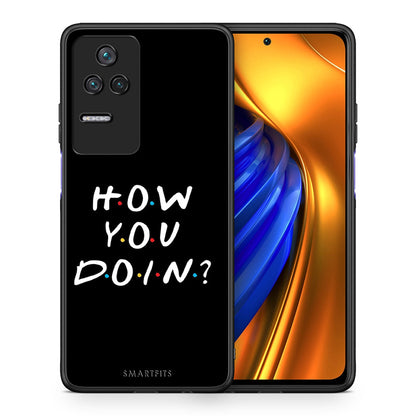 Θήκη Xiaomi Poco F4 / Redmi K40S How You Doin από τη Smartfits με σχέδιο στο πίσω μέρος και μαύρο περίβλημα | Xiaomi Poco F4 / Redmi K40S How You Doin case with colorful back and black bezels
