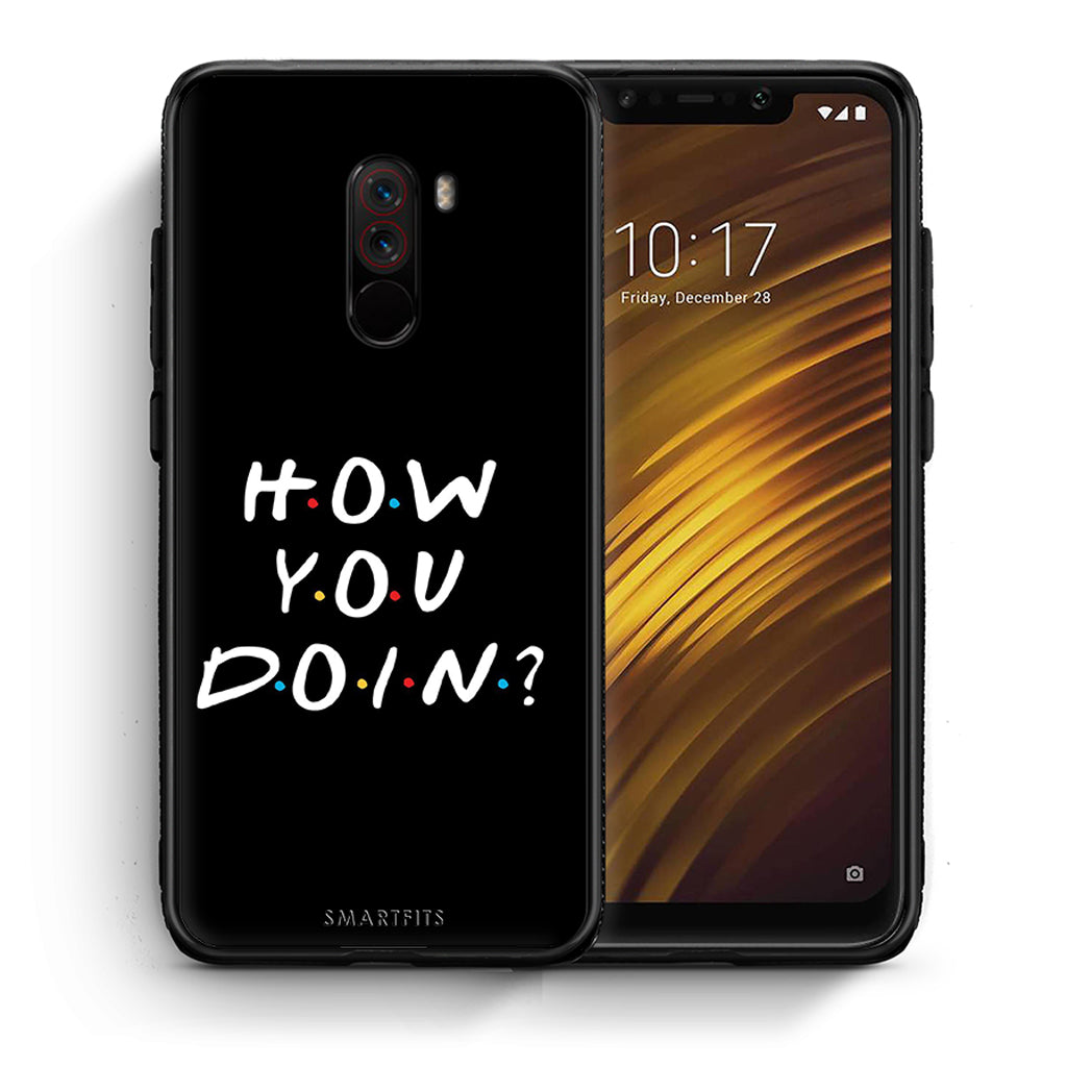 Θήκη Xiaomi Pocophone F1 How You Doin από τη Smartfits με σχέδιο στο πίσω μέρος και μαύρο περίβλημα | Xiaomi Pocophone F1 How You Doin case with colorful back and black bezels