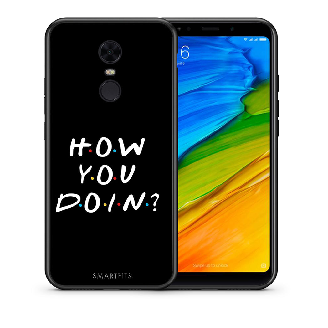 Θήκη Xiaomi Redmi 5 Plus How You Doin από τη Smartfits με σχέδιο στο πίσω μέρος και μαύρο περίβλημα | Xiaomi Redmi 5 Plus How You Doin case with colorful back and black bezels