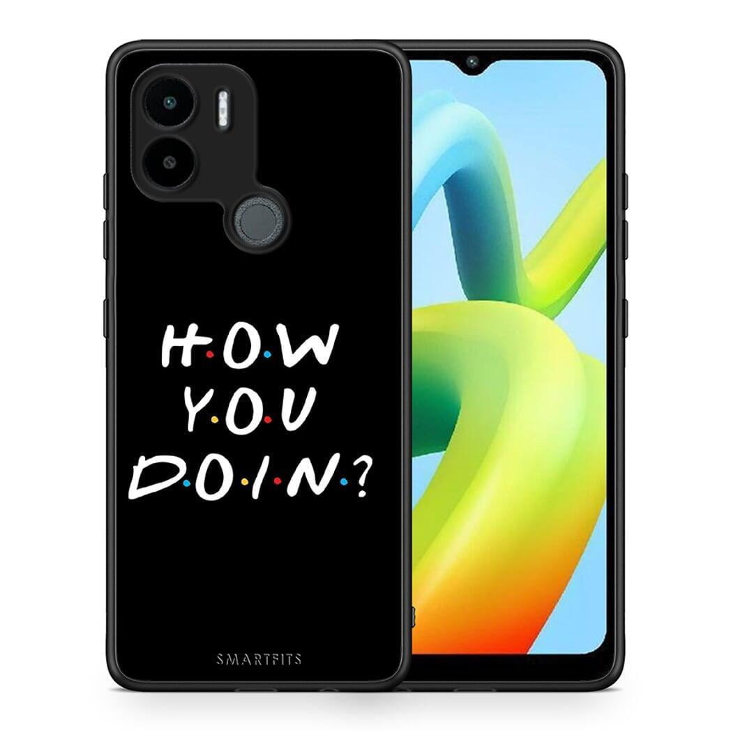 Θήκη Xiaomi Redmi A1+ / A2+ How You Doin από τη Smartfits με σχέδιο στο πίσω μέρος και μαύρο περίβλημα | Xiaomi Redmi A1+ / A2+ How You Doin Case with Colorful Back and Black Bezels