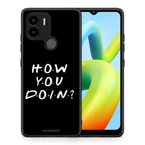 Θήκη Xiaomi Redmi A1+ / A2+ How You Doin από τη Smartfits με σχέδιο στο πίσω μέρος και μαύρο περίβλημα | Xiaomi Redmi A1+ / A2+ How You Doin Case with Colorful Back and Black Bezels