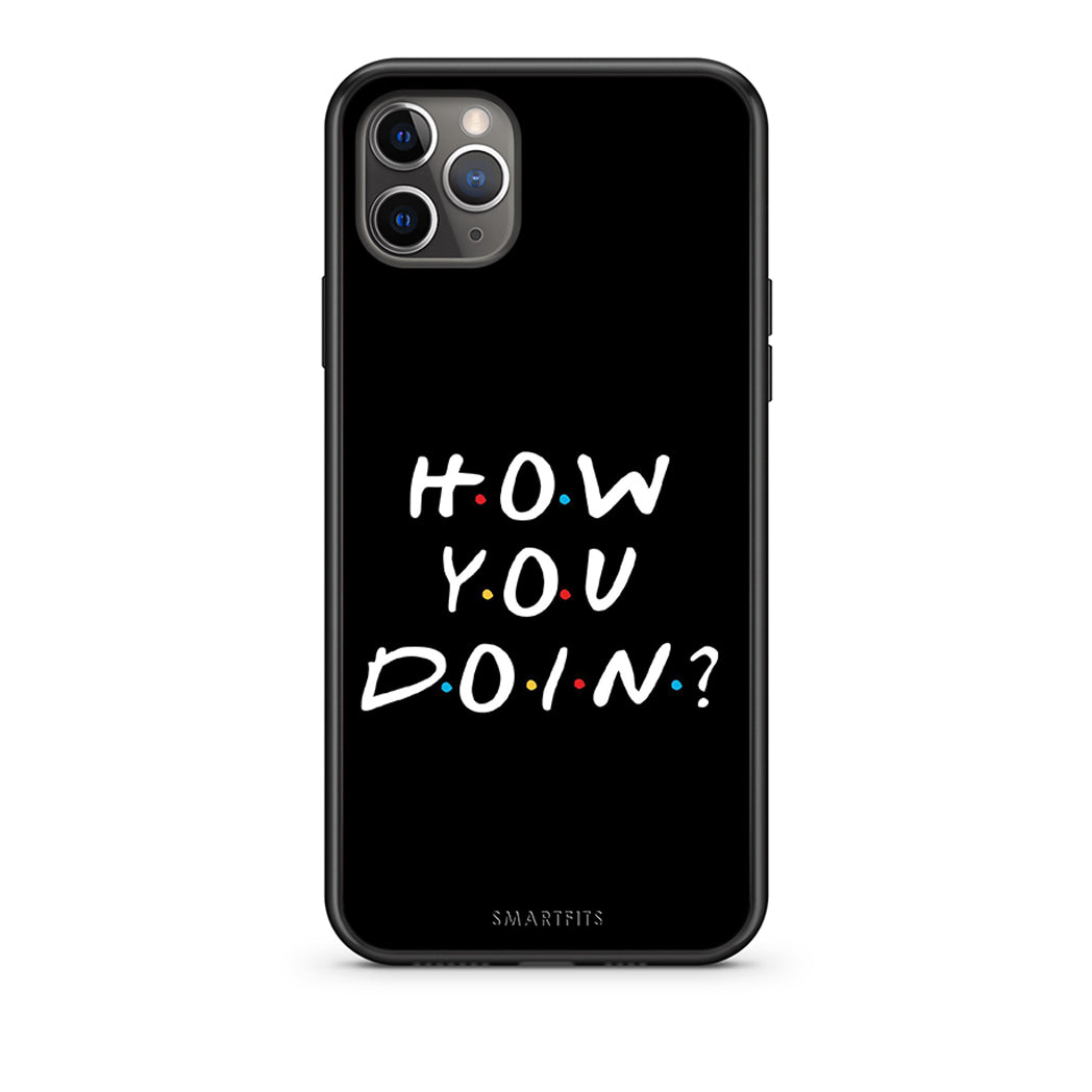 iPhone 11 Pro Max How You Doin θήκη από τη Smartfits με σχέδιο στο πίσω μέρος και μαύρο περίβλημα | Smartphone case with colorful back and black bezels by Smartfits