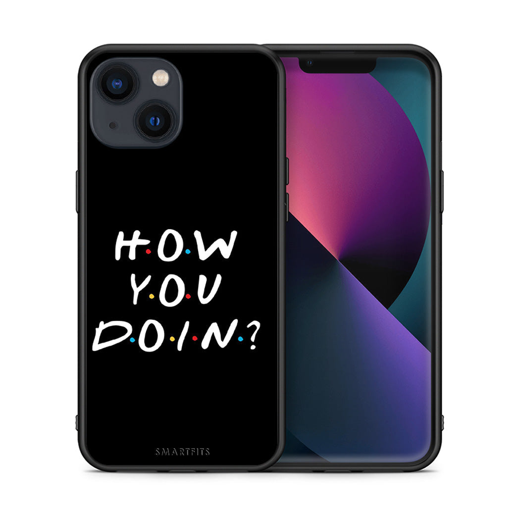 Θήκη iPhone 13 How You Doin από τη Smartfits με σχέδιο στο πίσω μέρος και μαύρο περίβλημα | iPhone 13 How You Doin case with colorful back and black bezels