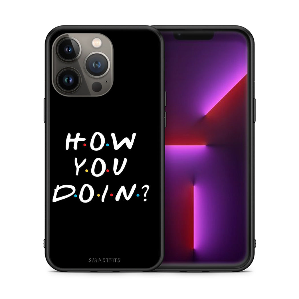 Θήκη iPhone 13 Pro Max How You Doin από τη Smartfits με σχέδιο στο πίσω μέρος και μαύρο περίβλημα | iPhone 13 Pro Max How You Doin case with colorful back and black bezels