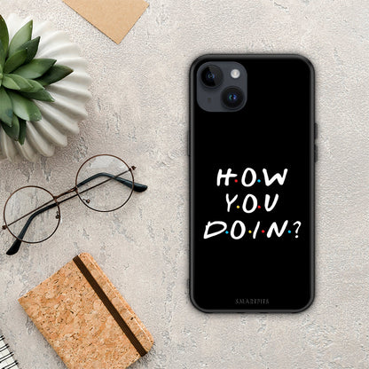 How You Doin - iPhone 15 Plus θήκη
