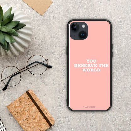 You Deserve The World - iPhone 15 Plus θήκη