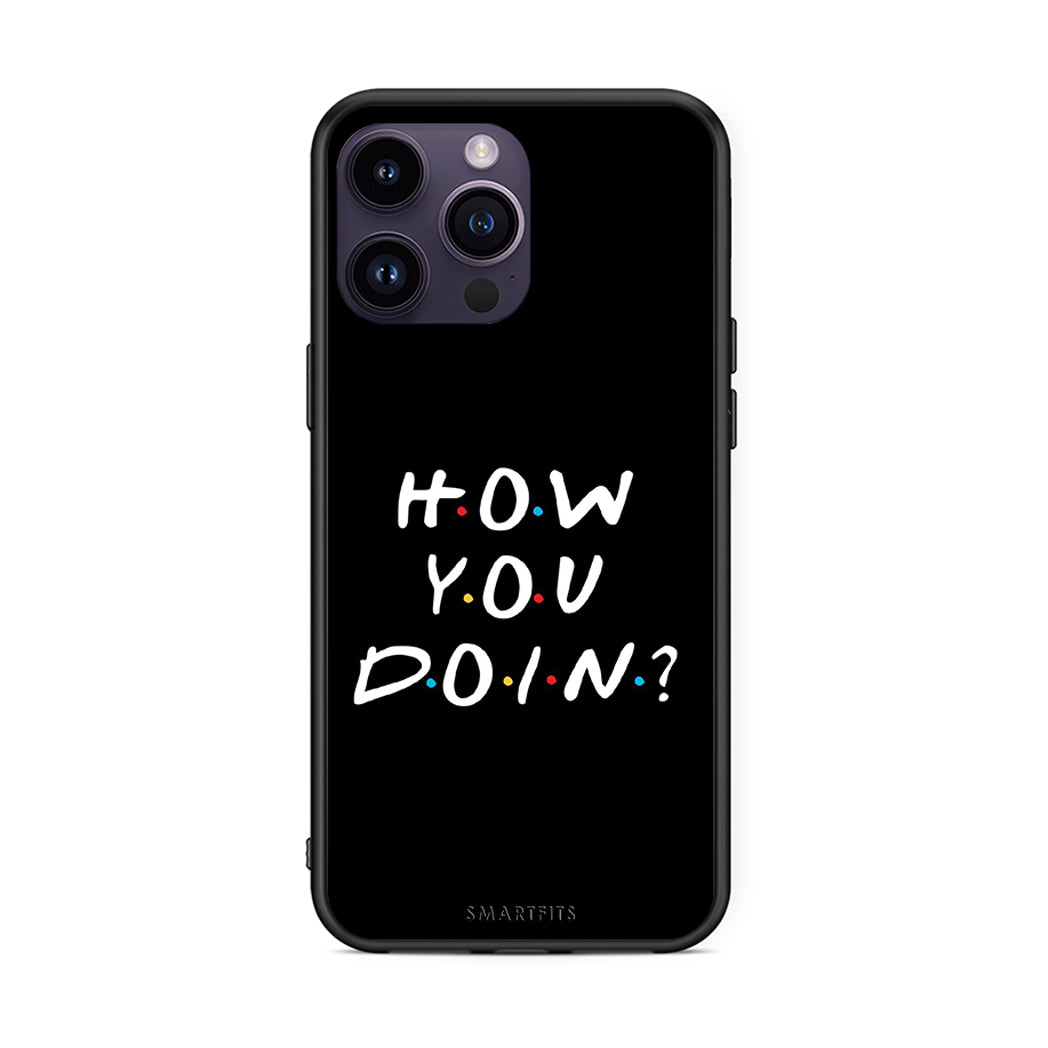 iPhone 15 Pro How You Doin θήκη από τη Smartfits με σχέδιο στο πίσω μέρος και μαύρο περίβλημα | Smartphone case with colorful back and black bezels by Smartfits
