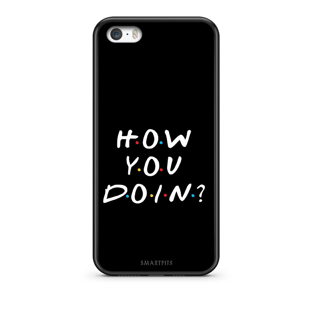 iPhone 5/5s/SE How You Doin θήκη από τη Smartfits με σχέδιο στο πίσω μέρος και μαύρο περίβλημα | Smartphone case with colorful back and black bezels by Smartfits