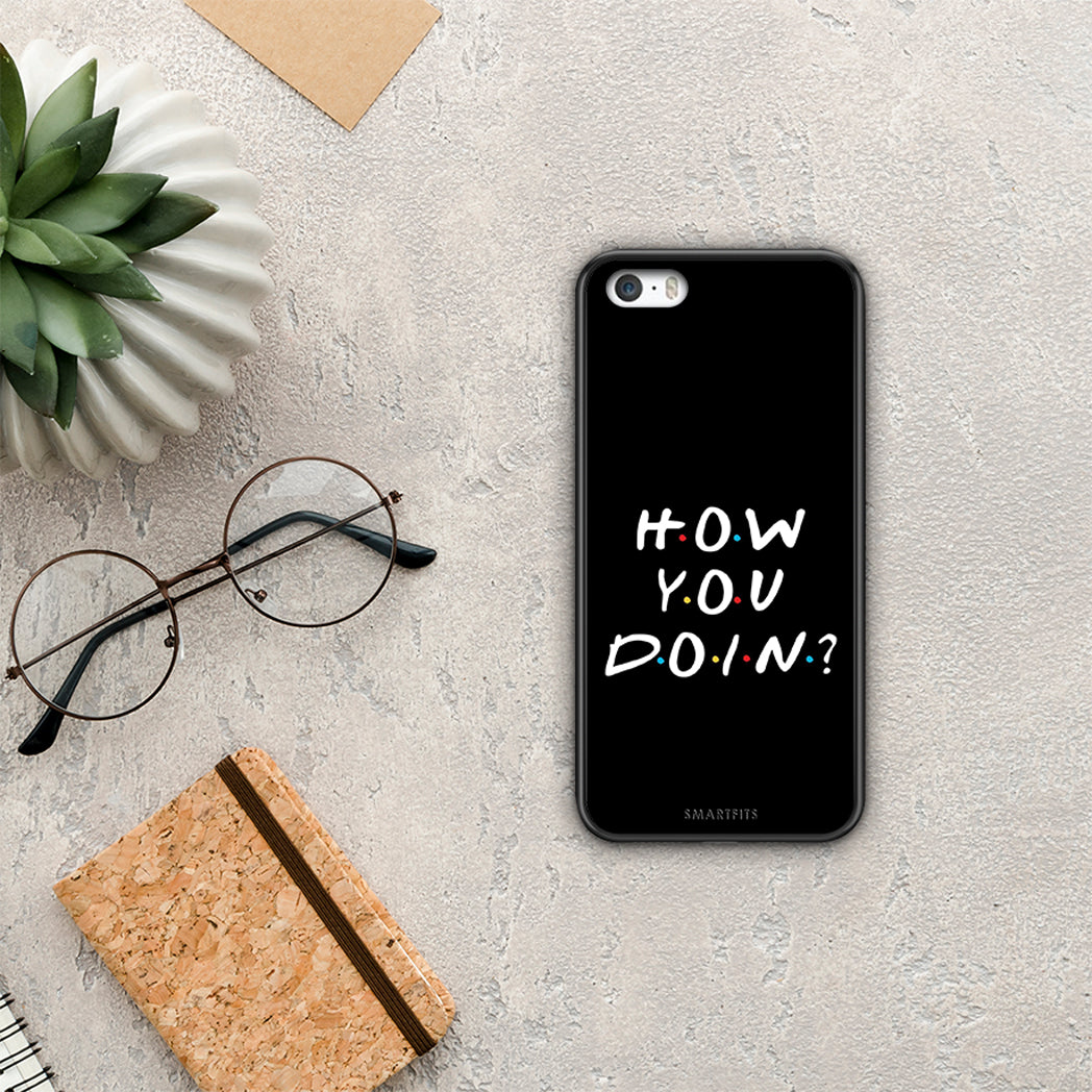 How You Doin - iPhone 5 / 5s / SE θήκη